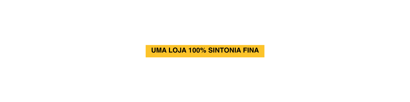 uma loja 100 sintonia fina