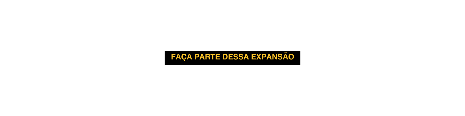 faça parte dessa expansão